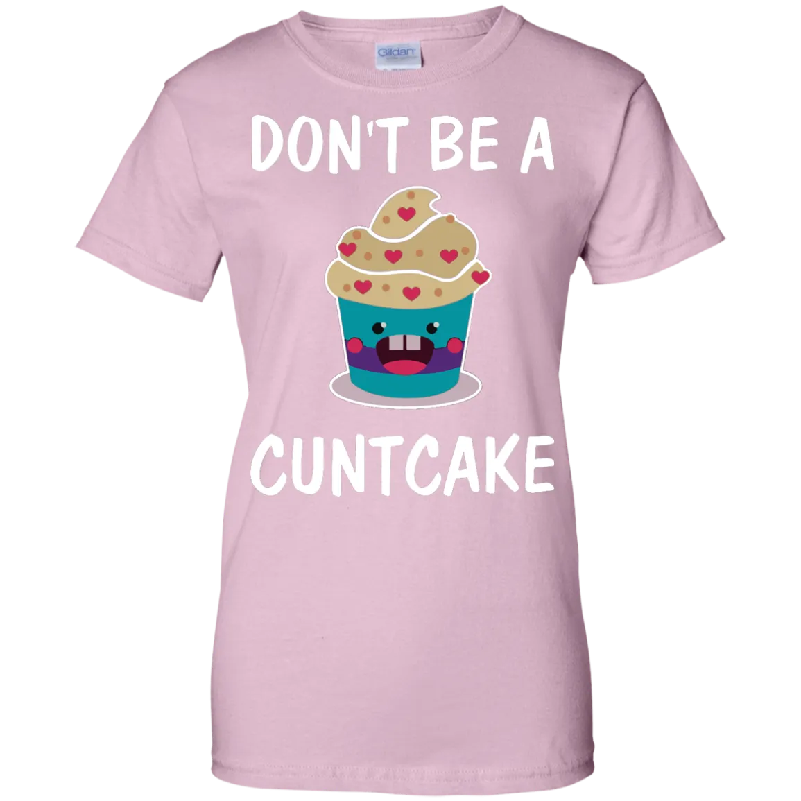 Don't Be A Cuntcake shirt, sweater, tank